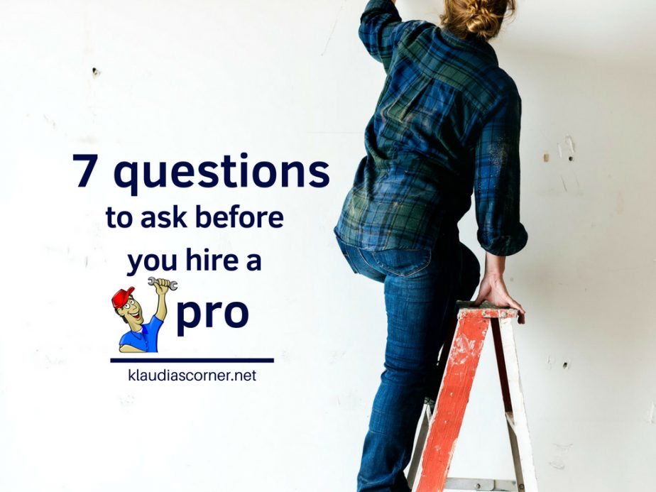 7 Good Questions To Ask Before You Hire A Pro