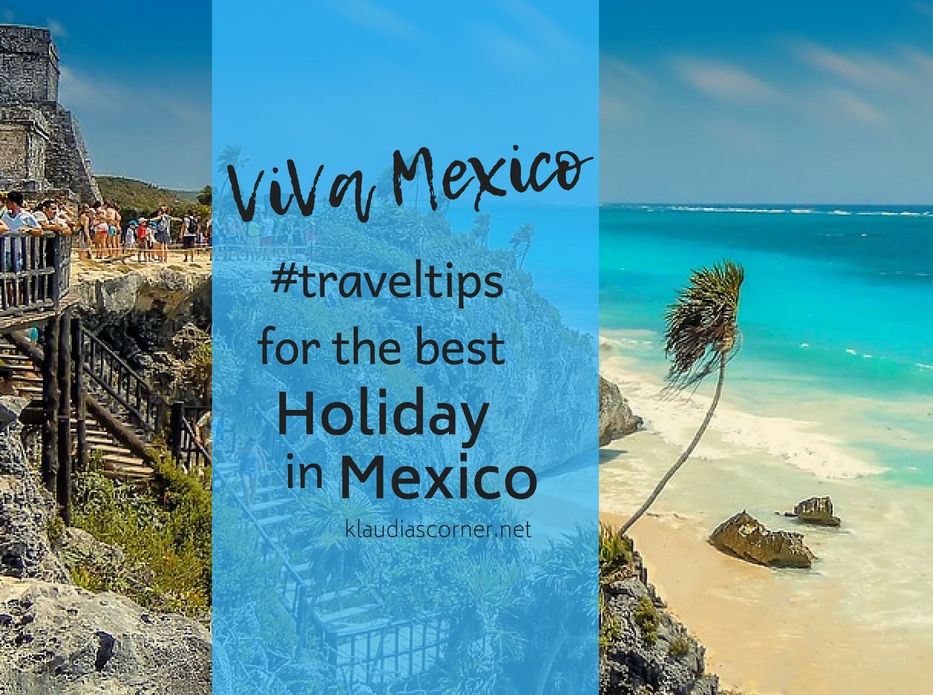 visit-mexico-tips-for-the-best-holiday-in-mexico-klaudia-s-corner