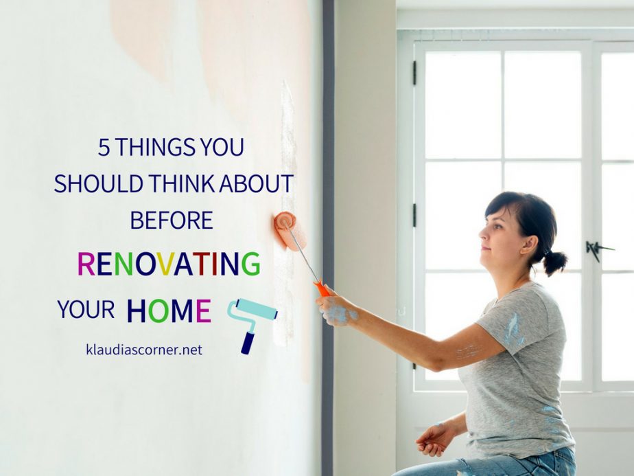 5 Things To Think About Before Renovating Your Home | Klaudia's Corner